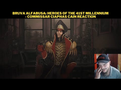 Bruva Alfabusa: Heroes of the 41st Millennium - Commissar Ciaphas Cain Reaction