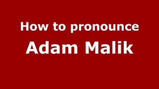 How to pronounce Adam Malik