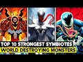Top 10 Strongest Symbiotes in the Marvel Universe!