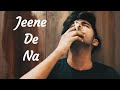 Jeene De Na Status Raj Barman Heart Touching WhatsApp Status