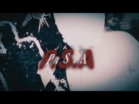 JayB - P.S.A (Official Music Video)