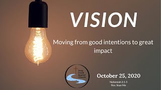 October 25, 2020 - Vision: Moving From Good Intentions to Great Impact