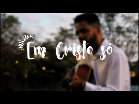 Em Cristo só (In Christ Alone) - Thiago Roberto | COVER