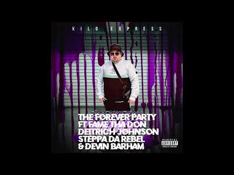 Kilo Express Ft Fame Tha Don, Deitrich Johnson...(Ect) -The Forever Party (Prod.Westy x Audio Slugs)