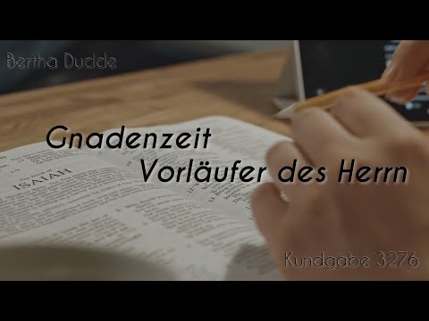 Prophezeiung - Gnadenzeit - Vorläufer des Herrn - Bertha Dudde - 3276