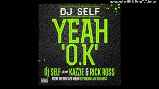 DJ Self Ft. Kazzie & Rick Ross - Yeah Ok! [Instrumental W/ Hook] [Download Link]