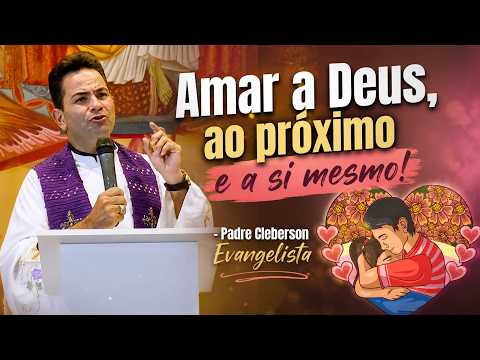 Amar a Deus, ao próximo e a si mesmo!