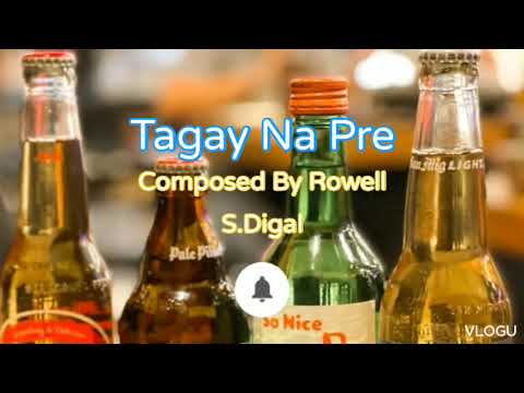 Tagay Na Pre🎧Composed By Rowell S. Digal🎶Ladygine Singer🎤
