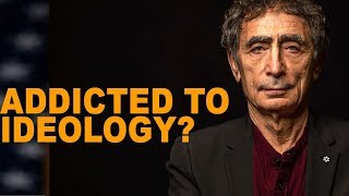 Gabor Maté: Addicted to Ideology?