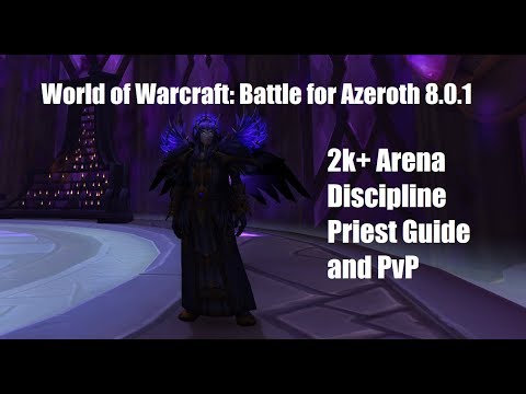 WoW: BFA 8.0.1 2k+ Arena Disc Priest Guide and PvP