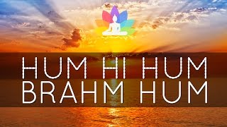 HUM HI HUM BRAHM HUM | 3 Hours | Mantra Music