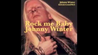 Rock me baby Johnny Winter