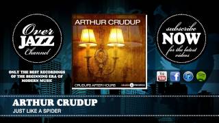 Arthur Crudup - Just Like A Spider (1947)