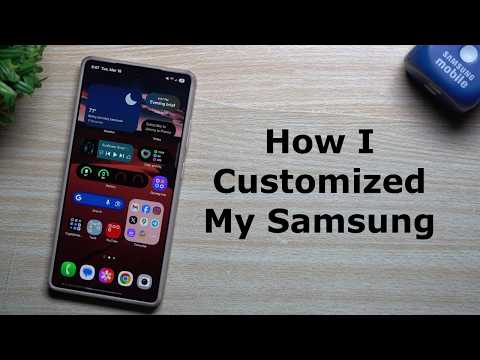 How I Customized My Samsung In 2025