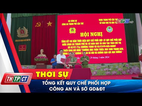 Tổng kết quy chế phối hợp công an và Sở GD&ĐT | Cần Thơ TV