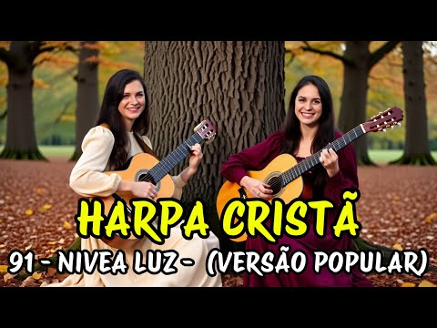 NIVEA LUZ   VERSÃO POPULAR  - 91 - HARPA CRISTÃ