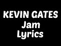 Kevin Gates - Jam Feat. Trey Songz, Ty Dolla $ign & Jamie Foxx Lyrics