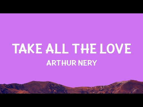 Arthur Nery - TAKE ALL THE LOVE (Lyrics)