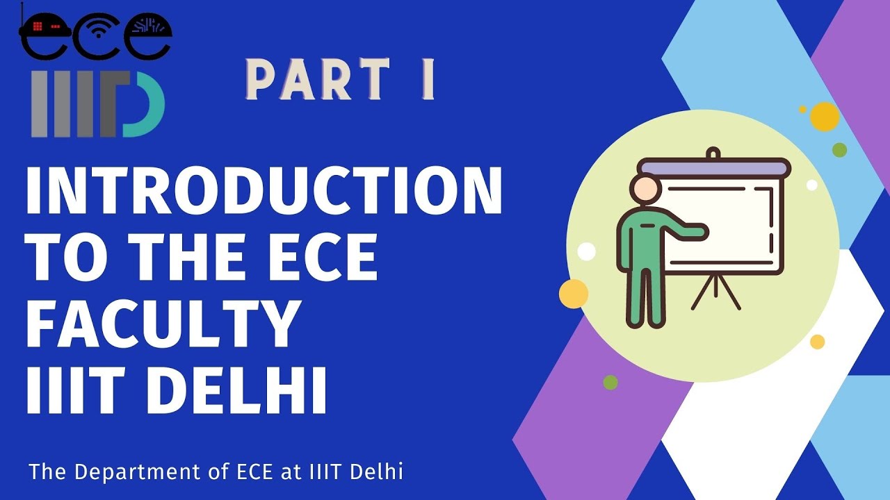 Introduction to the ECE Faculty | Part 1 | Department ECE | IIIT Delhi