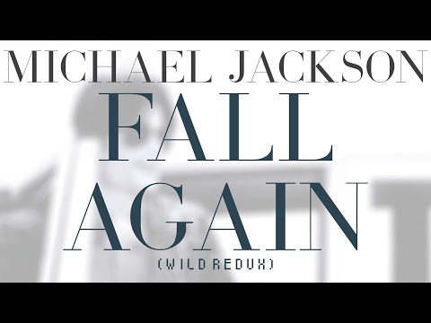 Michael Jackson - Fall Again (Wild Redux) ft. Kenny G