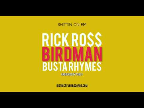Rick Ross, Busta Rhymes, Birdman - Shittin On Em (prod. by Tone P)