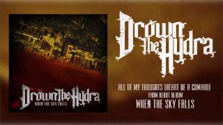 Drown The Hydra - "All Of My Thoughts (Heart Of A Coward)" Track 5