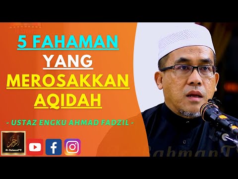Ustaz Engku Ahmad Fadzil - 5 FAHAMAN YANG MEROSAKKAN AQIDAH