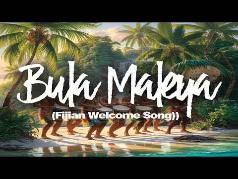 BULA MALEYA (Fijian Welcome Song)