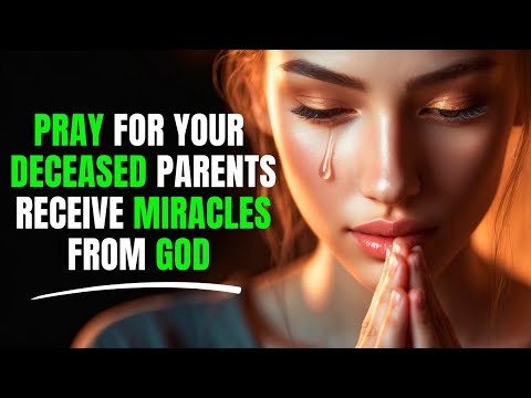 Svakodnevno molite za svoje preminule roditelje i primite bezbrojna čuda od Božje milosti