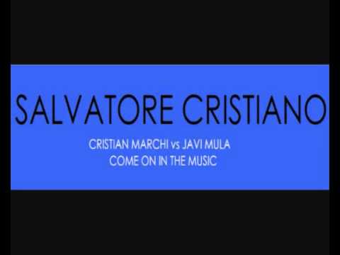 Salvatore Cristiano- Marchi vs JaviMula-Come on in the music