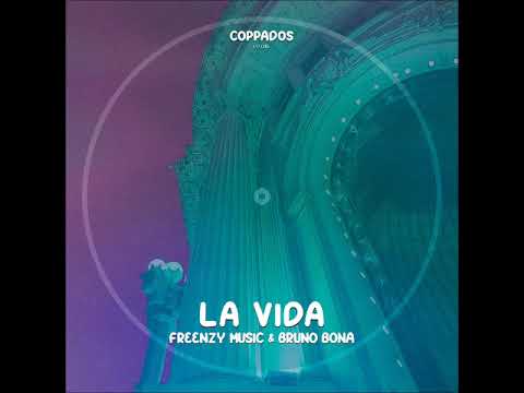 Freenzy Music & Bruno Bona - La Vida (Original Mix) [COPPADOS]