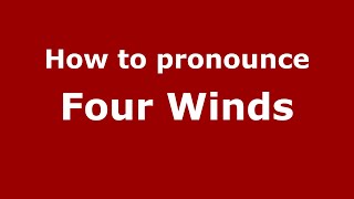 How to pronounce Four Winds