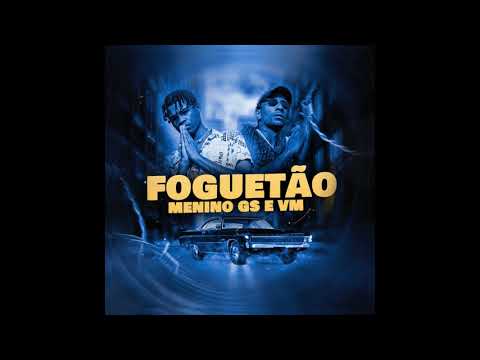 FOGUETÃO - MENINO GS E VM (DJ G-Beats)