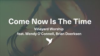 COME NOW IS THE TIME TO WORSHIP [Official Lyric Video] | Vineyard Worship feat. Wendy O&#39;Connell