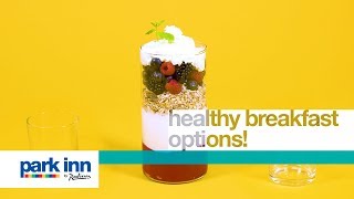 Healthy breakfast options at Park Inn by Radisson!
