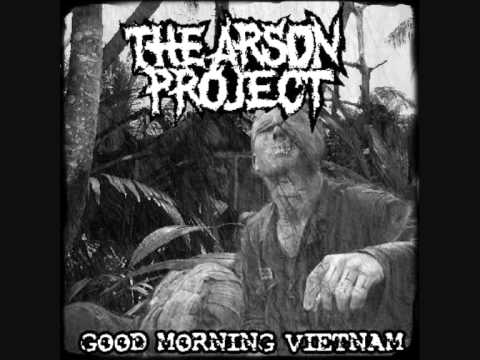 The Arson Project - Good Morning Vietnam