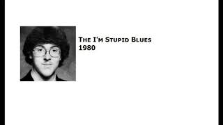 The I&#39;m Stupid Blues [Live 1980]
