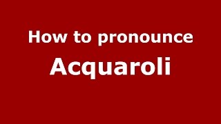 How to pronounce Acquaroli