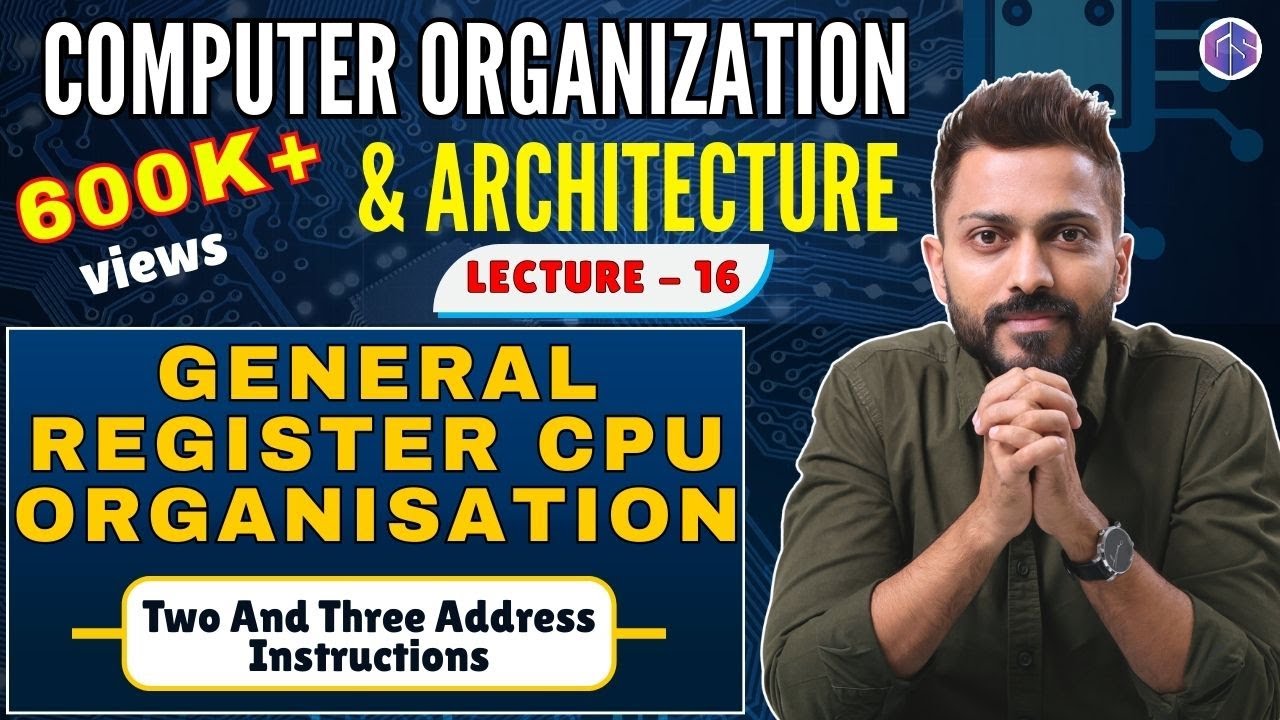 L-1.16: General Register CPU Organisation | Two and Three Address Instructions | COA