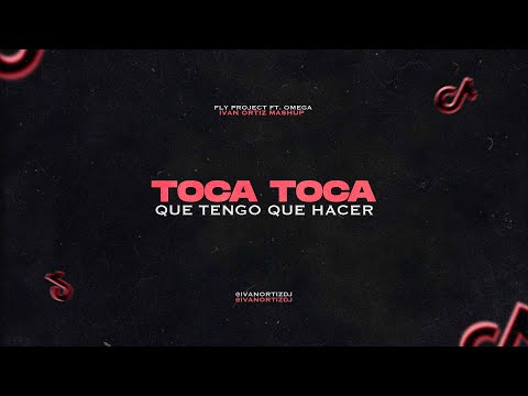 Toca Toca x Que Tengo Que Hacer - Omega & Fly Project (Mashup) [Ivan Ortiz]