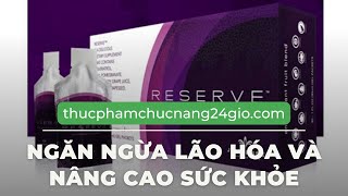 Reserve Jeunesse ngăn ngừa lão hóa và nâng cao sức khỏe