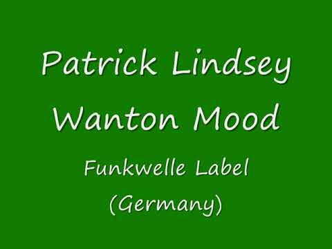 Patrick Lindsey Wanton mood