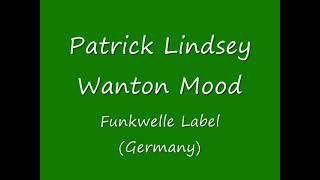Patrick Lindsey Wanton mood