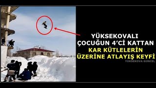 Yüksekovalı Çocuğun 4’ci Kattan Kar Kütlelerin Üzerine Atlayış Keyfi
