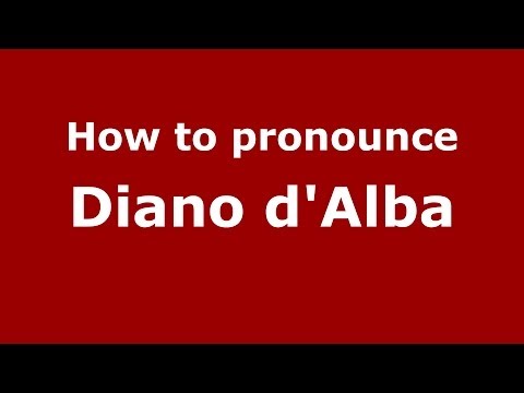 How to pronounce Diano d'Alba (Italian/Italy) - PronounceNames.com