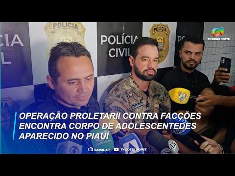 Operação Proletarii contra facções encontra corpo de adolescente desaparecido no Piauí
