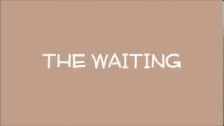 The Waiting Music Video