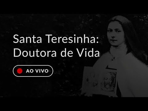 Santa Teresinha: Doutora de Vida