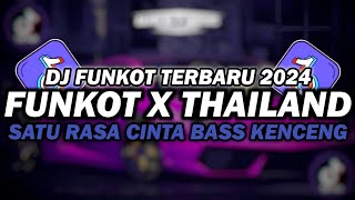 Download lagu DJ FUNKOT X THAILAND SATU RASA CINTA | DJ FUNKOT TERBARU 2024 FULL BASS KENCENG mp3