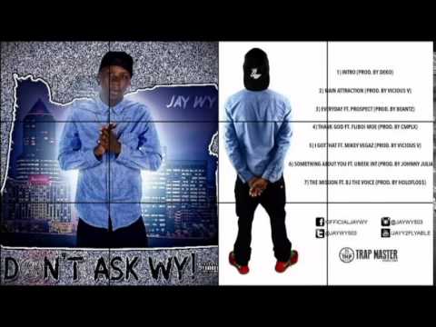 Jay Wy - I Got That Ft. Mikey Vegaz #DontAskWy